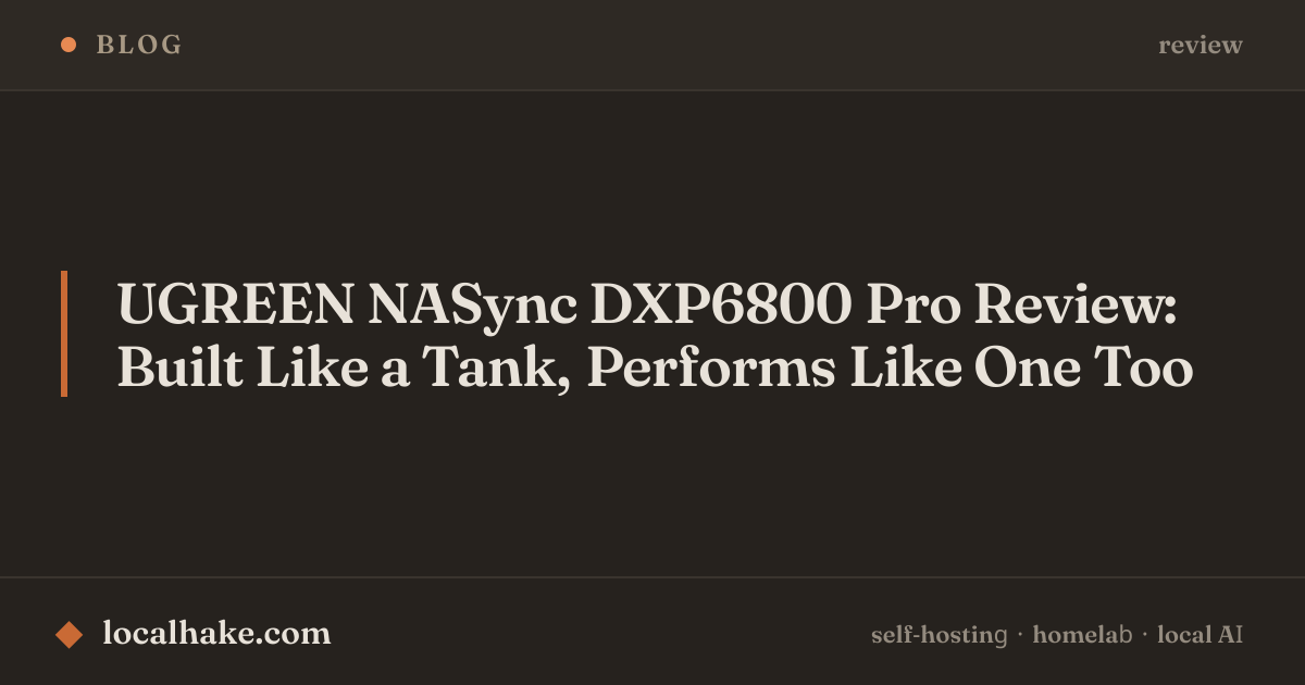 UGREEN NASync DXP6800 Pro Review: Built Like a Tank, Performs Like One ...